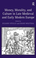Cover: Money, Morality, and Culture in Late Medieval and Early Modern Europe - Routledge