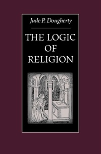 Enlarge image Cover: The Logic of Religion - The Catholic University of America Press