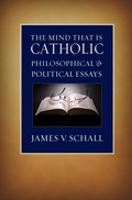 Cover: The Mind That Is Catholic - The Catholic University of America Press
