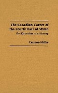 Cover: The Canadian Career of the Fourth Earl of Minto - Wilfrid Laurier University Press