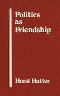 Enlarge image Cover: Politics As Friendship - Wilfrid Laurier University Press