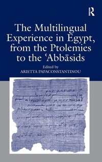 Bild vergrößern Bild: The Multilingual Experience in Egypt, from the Ptolemies to the Abbasids - Routledge