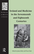 Cover: Ireland and Medicine in the Seventeenth and Eighteenth Centuries - Routledge