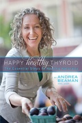 Cover: Happy Healthy Thyroid - The Essential Steps to Healing Naturally - Andrea Beaman