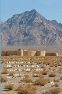 Enlarge image Cover: Espionage and Counterintelligence in Occupied Persia (Iran) - Palgrave Macmillan