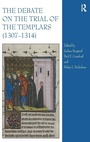 Cover: The Debate on the Trial of the Templars (1307-1314) - Routledge