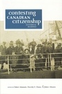 Cover: Contesting Canadian Citizenship - University of Toronto Press