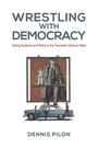 Cover: Wrestling with Democracy - University of Toronto Press