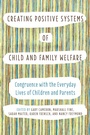 Cover: Creating Positive Systems of Child and Family Welfare - University of Toronto Press