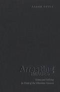 Cover: Arresting Images - University of Toronto Press