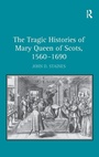 Bild: The Tragic Histories of Mary Queen of Scots, 1560-1690 - Routledge