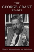 Cover: The George Grant Reader - University of Toronto Press