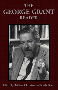 Enlarge image Cover: The George Grant Reader - University of Toronto Press
