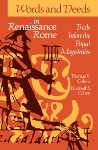 Enlarge image Cover: Words and Deeds in Renaissance Rome - University of Toronto Press