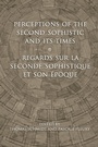 Cover: Perceptions of the Second Sophistic and Its Times - Regards Sur La Seconde Sophistique Et Son Epoque - University of Toronto Press