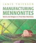 Cover: Manufacturing Mennonites - University of Toronto Press