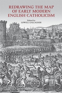 Abbildung von: Redrawing the Map of Early Modern English Catholicism - University of Toronto Press
