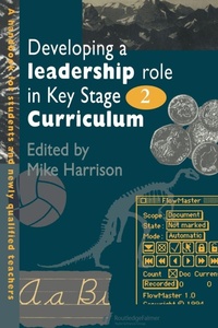 Enlarge image Cover: Developing A Leadership Role Within The Key Stage 2 Curriculum - Routledge Falmer