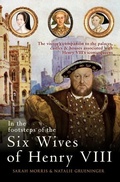 Cover: In the Footsteps of the Six Wives of Henry VIII - Amberley Publishing