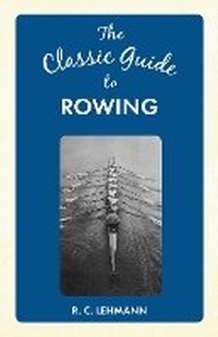 Enlarge image Cover: The Classic Guide to Rowing - Amberley Publishing