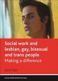 Cover: Social Work and Lesbian, Gay, Bisexual and Trans People - Policy Press