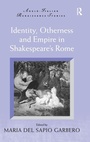 Cover: Identity, Otherness and Empire in Shakespeare's Rome - Routledge