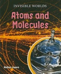 Cover: Atoms and Molecules - Cavendish Square Publishing
