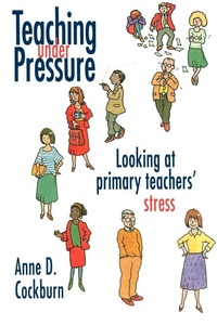 Abbildung von: Teaching Under Pressure - Routledge Falmer