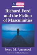 Cover: Richard Ford and the Fiction of Masculinities - Peter Lang Verlag