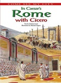 Cover: In Caesar's Rome with Cicero - Cavendish Square Publishing