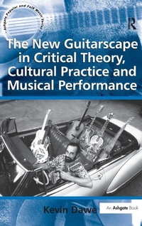 Enlarge image Cover: The New Guitarscape in Critical Theory, Cultural Practice and Musical Performance - Routledge
