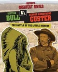 Cover: Sitting Bull vs. George Armstrong Custer - Gareth Stevens Publishing