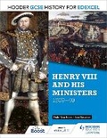 Cover: Hodder GCSE History for Edexcel: Henry VIII and his ministers, 1509-40 - Hodder Education