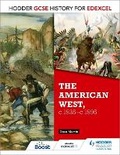 Cover: Hodder GCSE History for Edexcel: The American West, c.1835-c.1895 - Hodder Education