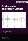 Cover: Statistics in Toxicology Using R - Chapman & Hall/CRC