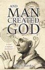 Cover: And Man Created God - Lion Books