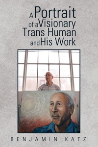 Enlarge image Cover: A Portrait of a Visionary Trans Human and His Work - Xlibris