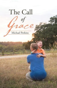 Enlarge image Cover: The Call of Grace - WestBow Press