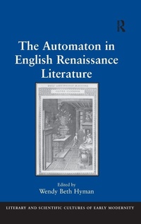 Enlarge image Cover: The Automaton in English Renaissance Literature - Routledge