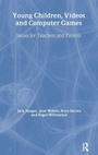 Cover: Young Children, Videos and Computer Games - Routledge Falmer