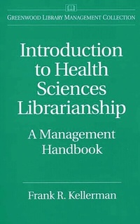Abbildung von: Introduction to Health Sciences Librarianship - Bloomsbury Libraries Unlimited