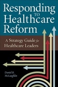 Cover: Responding to Healthcare Reform: A Strategy Guide for Healthcare Leaders - Health Administration Press