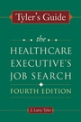 Cover: Tyler's Guide: The Healthcare Executive's Job Search, Fourth Edition - Health Administration Press