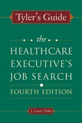Cover: Tyler's Guide: The Healthcare Executive's Job Search, Fourth Edition - Health Administration Press