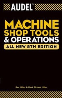 Enlarge image Cover: Audel Machine Shop Tools and Operations, All New - Audel