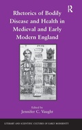 Cover: Rhetorics of Bodily Disease and Health in Medieval and Early Modern England - Routledge