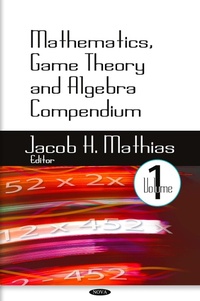 Enlarge image Cover: Mathematics, Game Theory and Algebra Compendium. Volume 1 - Nova Science Publishers Inc