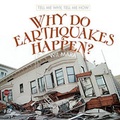 Cover: Why Do Earthquakes Happen? - Cavendish Square Publishing