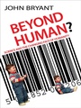 Cover: Beyond Human? - Lion Books