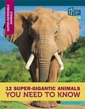 Cover: 12 Super-Gigantic Animals You Need to Know - 12-Story Library